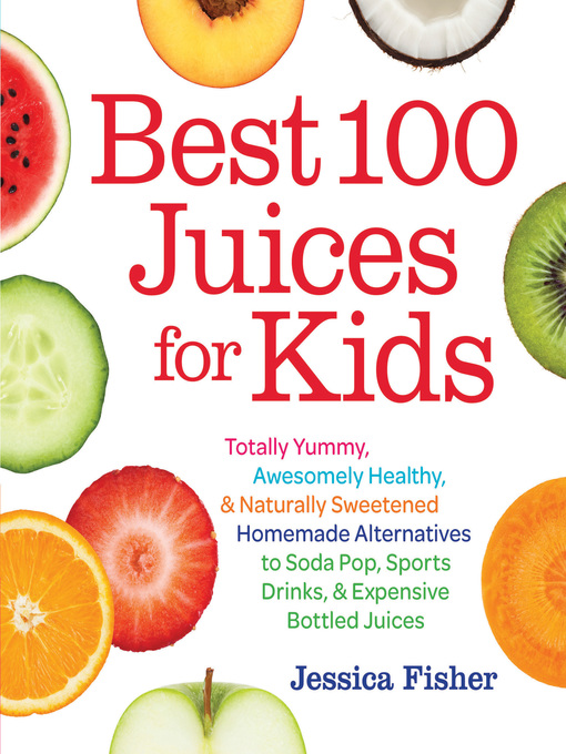 Title details for Best 100 Juices for Kids by Jessica Fisher - Available